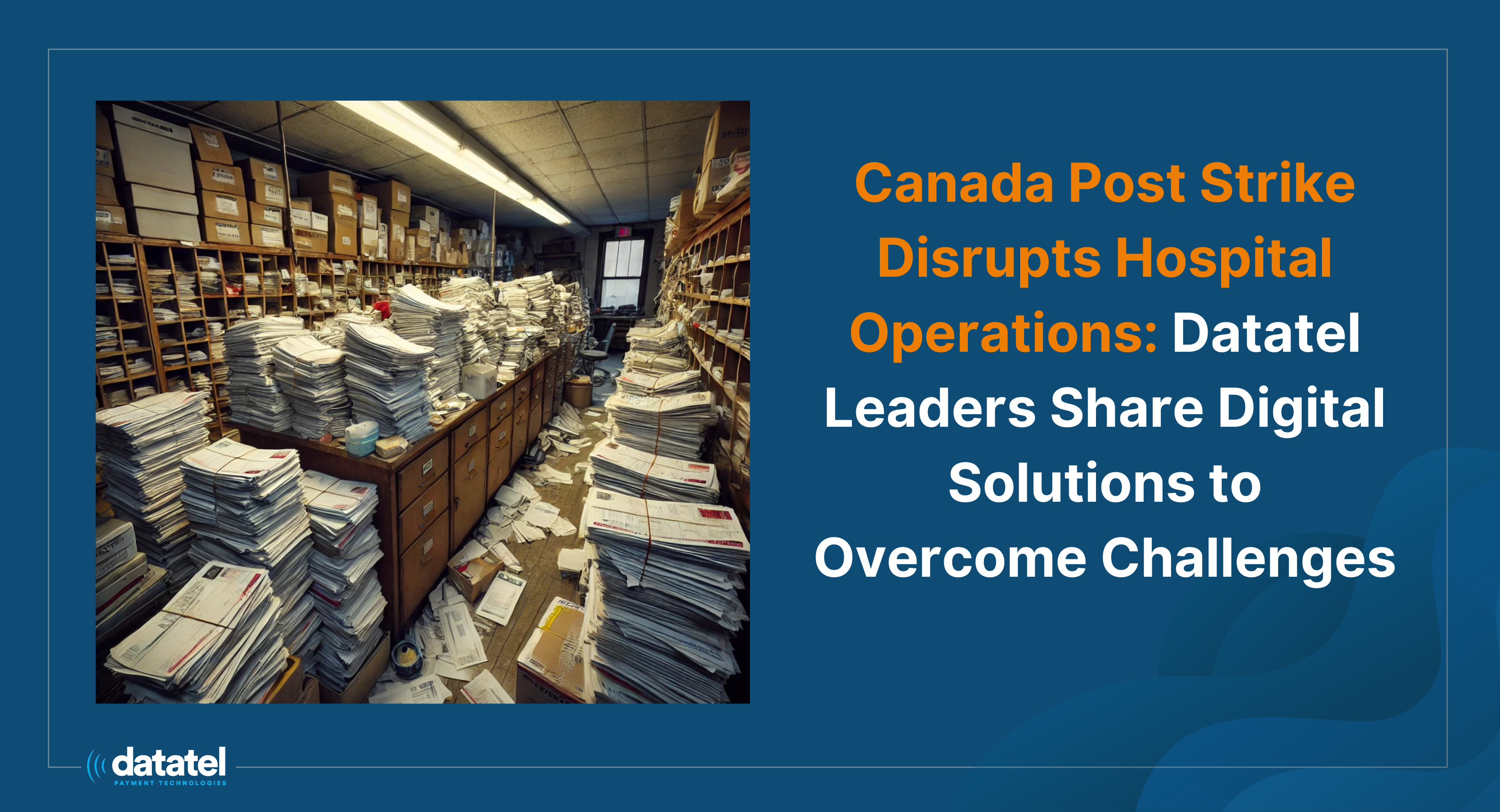 Canada Post Strike Disrupts Hospital Operations: Datatel Leaders Share Digital Solutions to Overcome Challenges